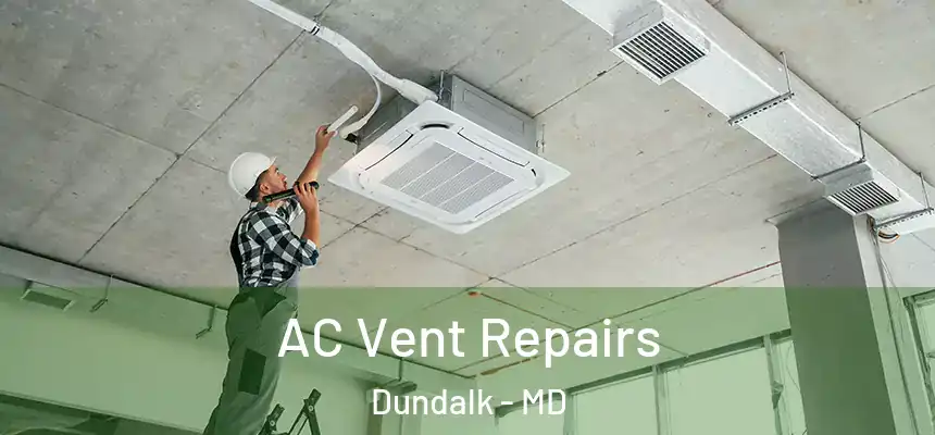 AC Vent Repairs Dundalk - MD