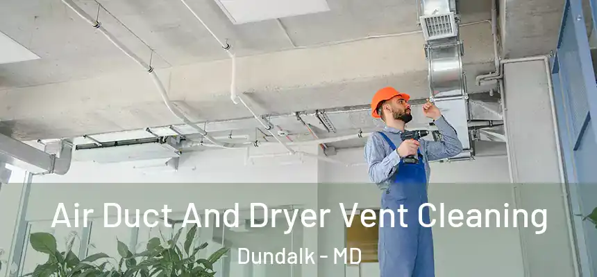  Air Duct And Dryer Vent Cleaning Dundalk - MD