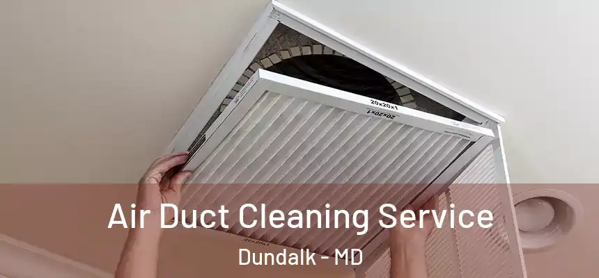 Air Duct Cleaning Service Dundalk - MD