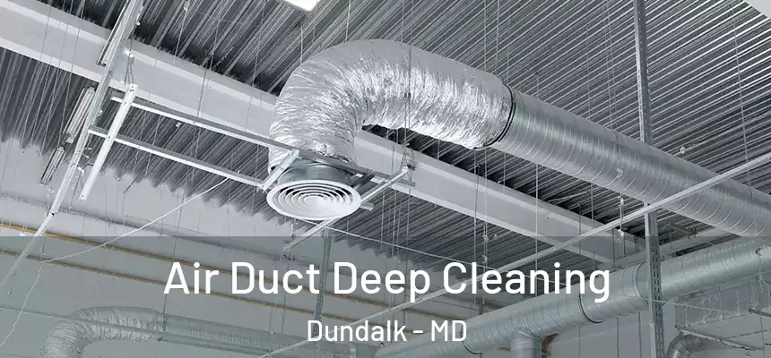  Air Duct Deep Cleaning Dundalk - MD