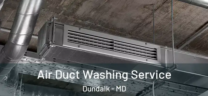 Air Duct Washing Service Dundalk - MD
