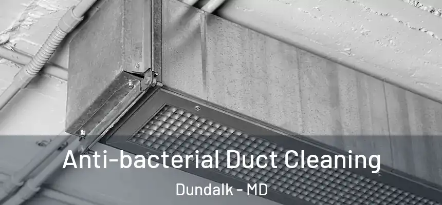  Anti-bacterial Duct Cleaning Dundalk - MD