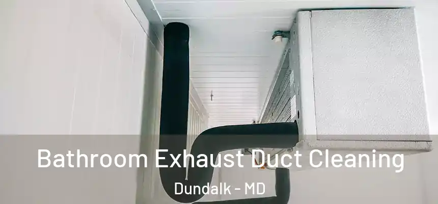 Bathroom Exhaust Duct Cleaning Dundalk - MD