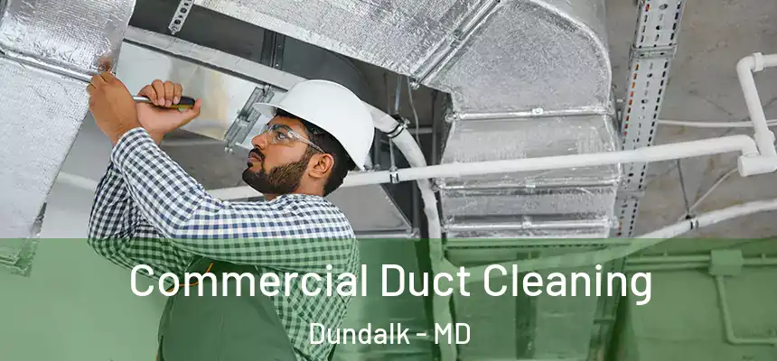 Commercial Duct Cleaning Dundalk - MD