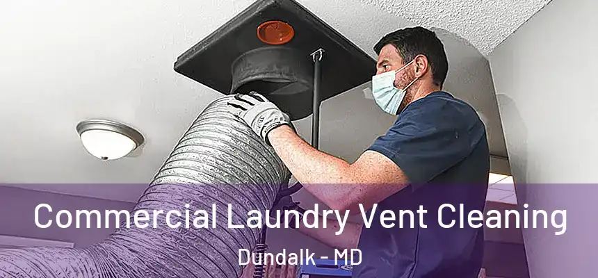 Commercial Laundry Vent Cleaning Dundalk - MD