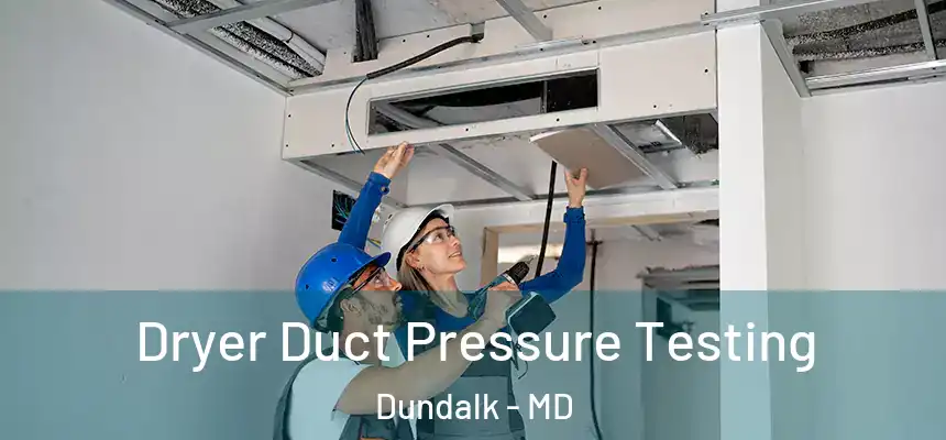  Dryer Duct Pressure Testing Dundalk - MD