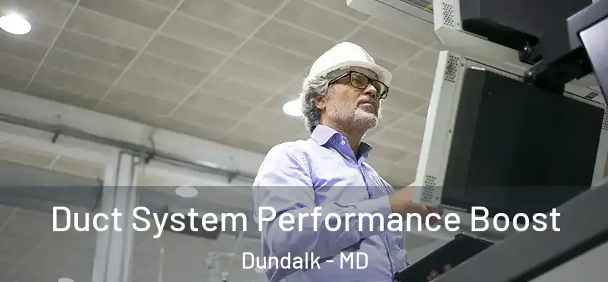  Duct System Performance Boost Dundalk - MD