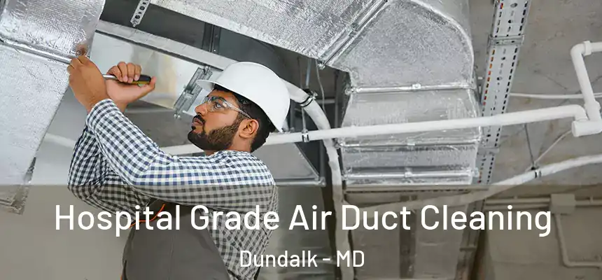 Hospital Grade Air Duct Cleaning Dundalk - MD