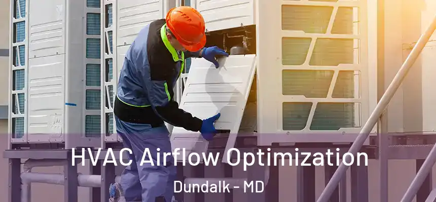  HVAC Airflow Optimization Dundalk - MD