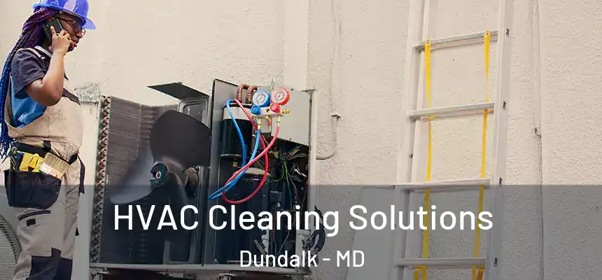  HVAC Cleaning Solutions Dundalk - MD
