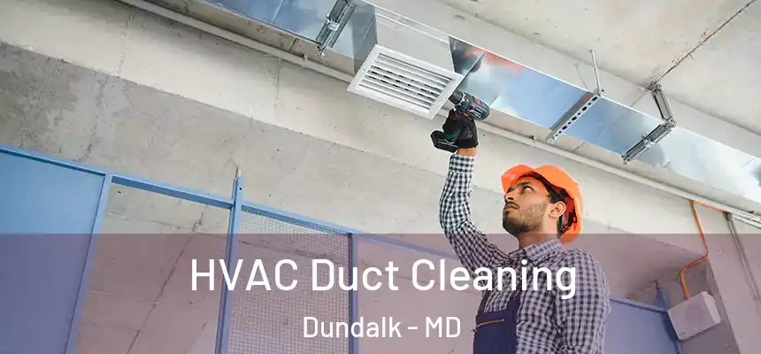 HVAC Duct Cleaning Dundalk - MD