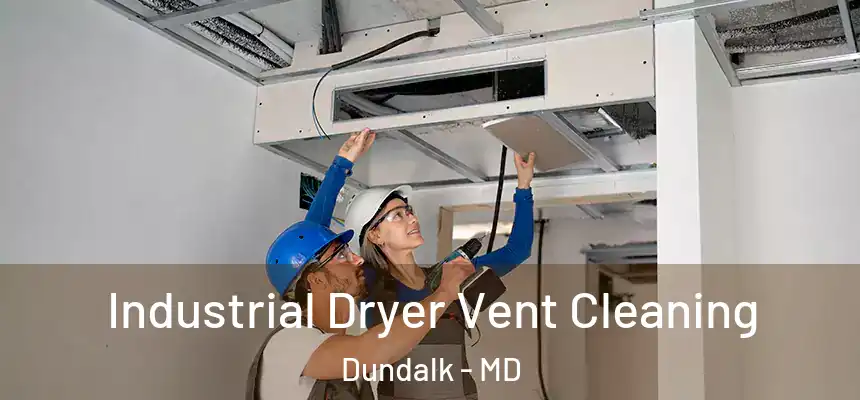 Industrial Dryer Vent Cleaning Dundalk - MD
