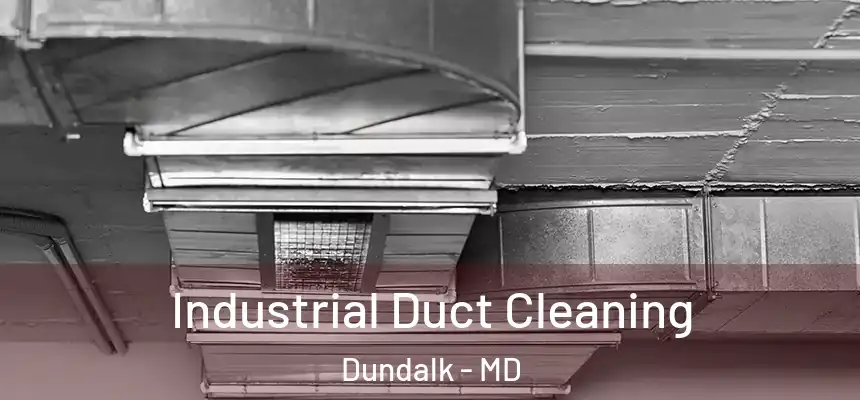 Industrial Duct Cleaning Dundalk - MD