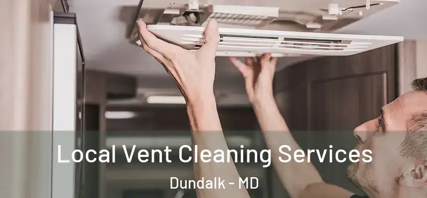  Local Vent Cleaning Services Dundalk - MD