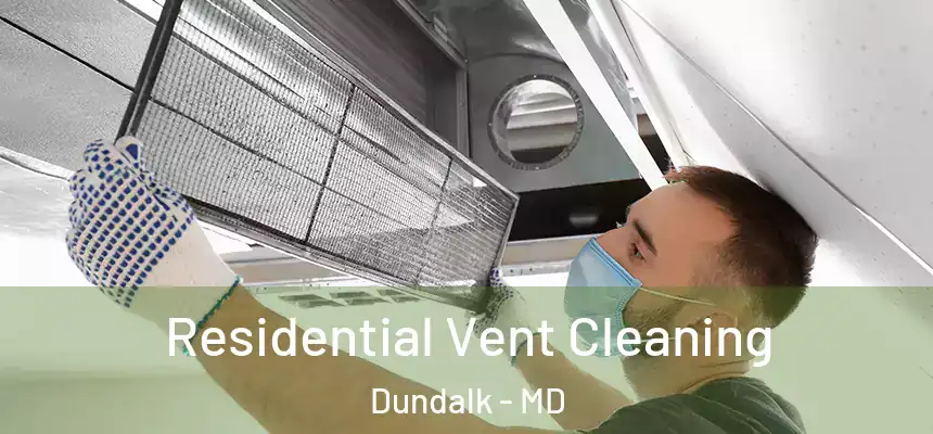  Residential Vent Cleaning Dundalk - MD